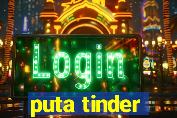 puta tinder