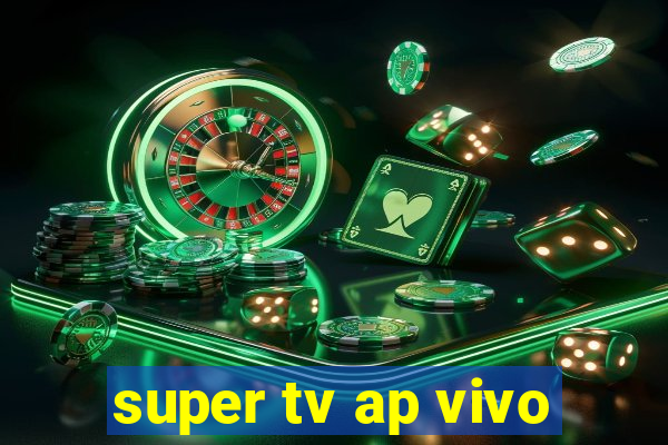 super tv ap vivo
