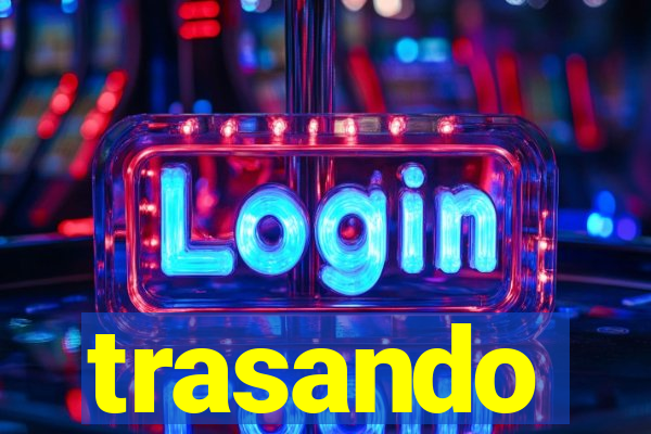 trasando