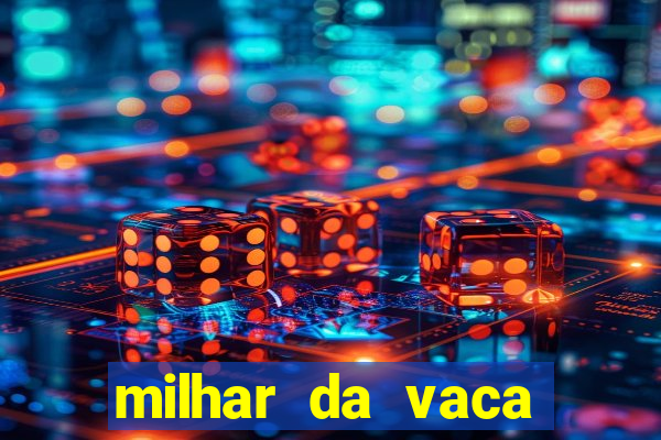 milhar da vaca mais atrasada
