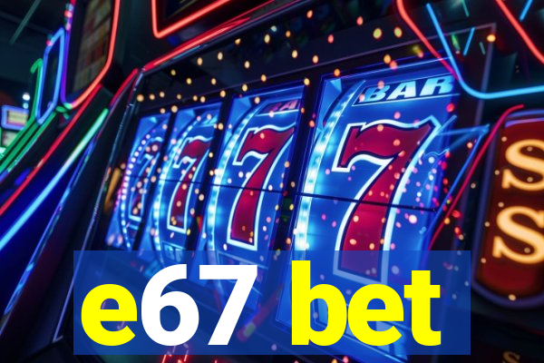 e67 bet