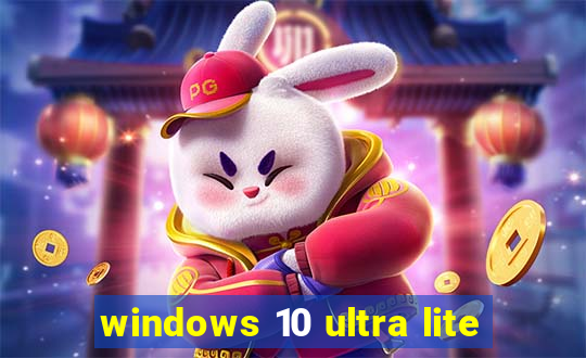 windows 10 ultra lite