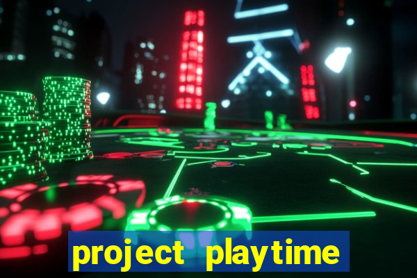 project playtime mobile beta