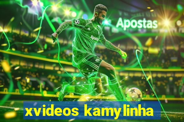 xvideos kamylinha