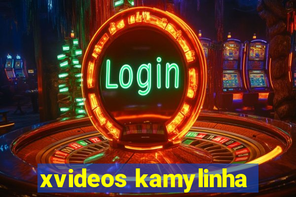 xvideos kamylinha