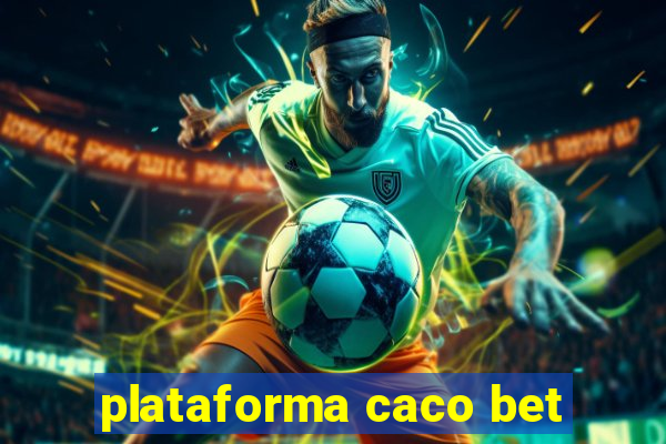 plataforma caco bet