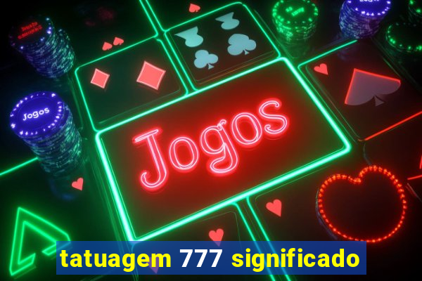 tatuagem 777 significado