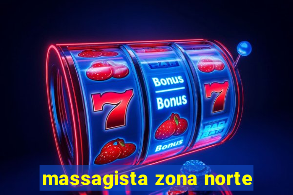 massagista zona norte