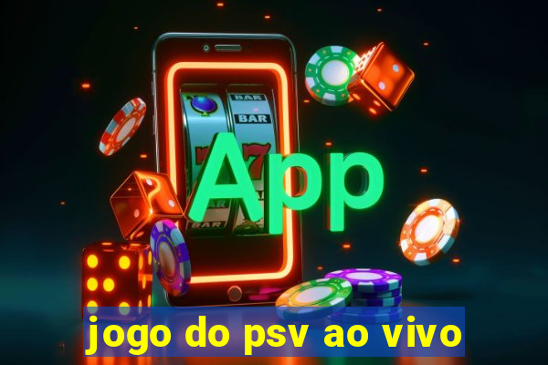 jogo do psv ao vivo