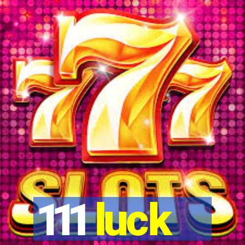 111 luck