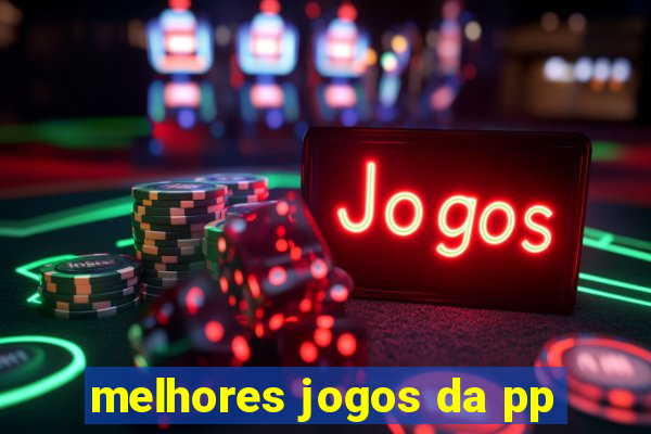 melhores jogos da pp