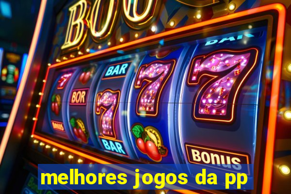 melhores jogos da pp