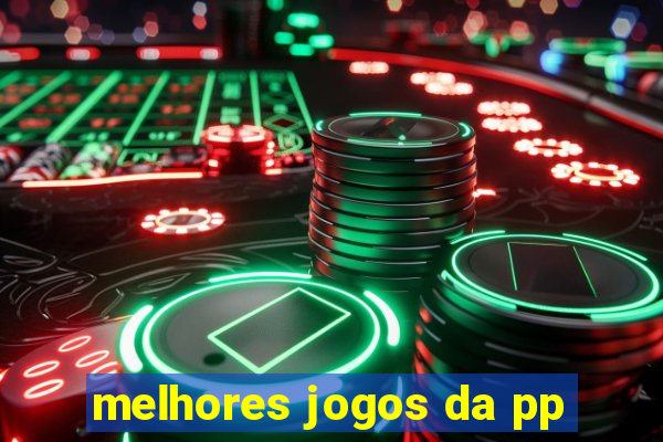 melhores jogos da pp