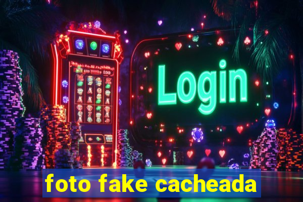 foto fake cacheada