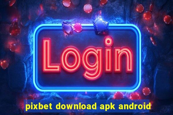 pixbet download apk android