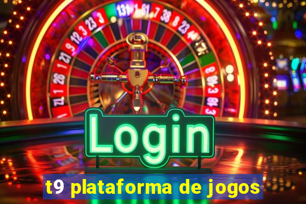 t9 plataforma de jogos