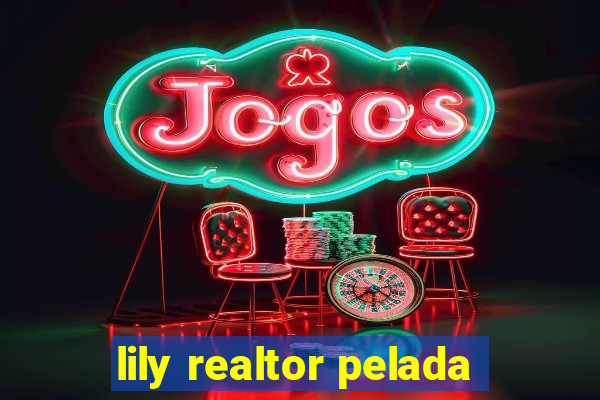 lily realtor pelada