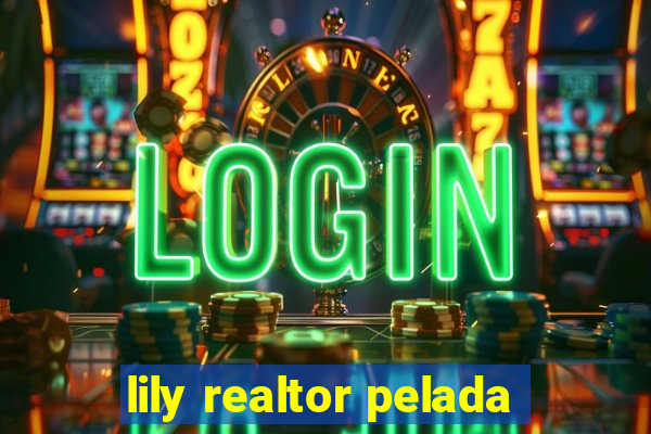lily realtor pelada