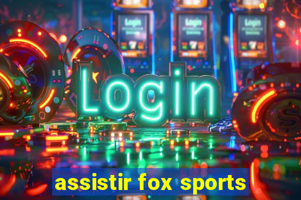 assistir fox sports
