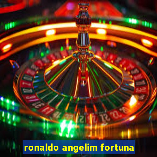 ronaldo angelim fortuna
