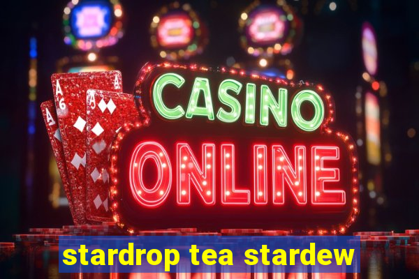 stardrop tea stardew