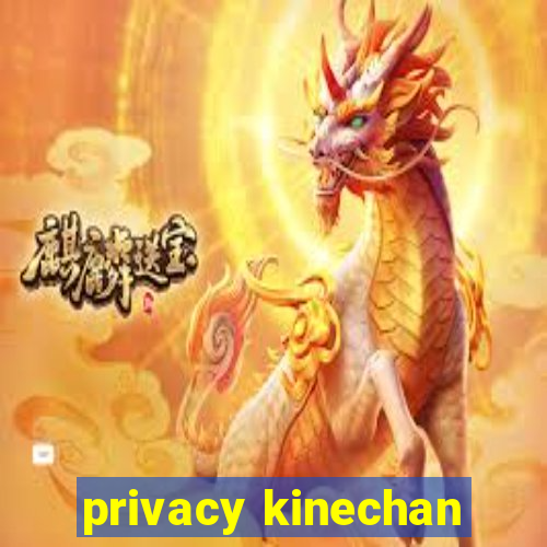 privacy kinechan