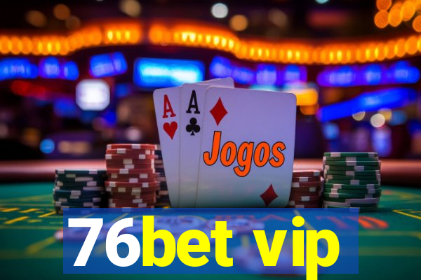76bet vip