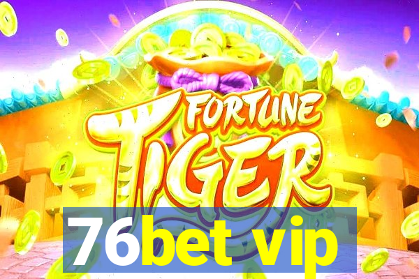 76bet vip