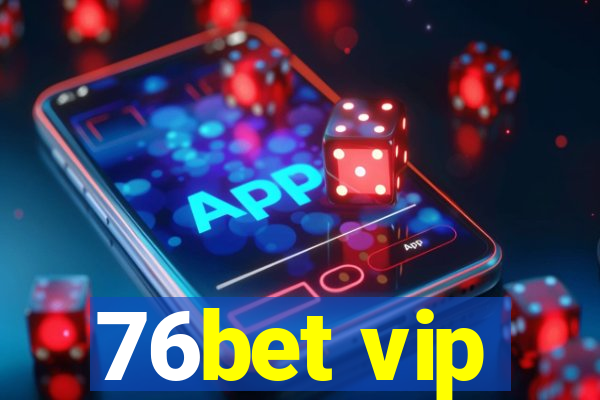 76bet vip