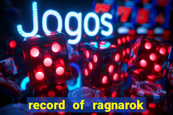 record of ragnarok 3 temporada ep 1