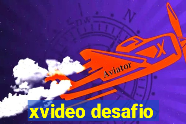 xvideo desafio