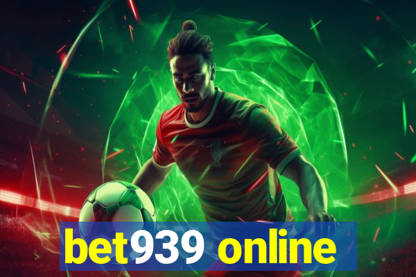 bet939 online