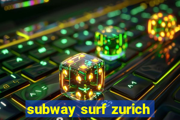 subway surf zurich