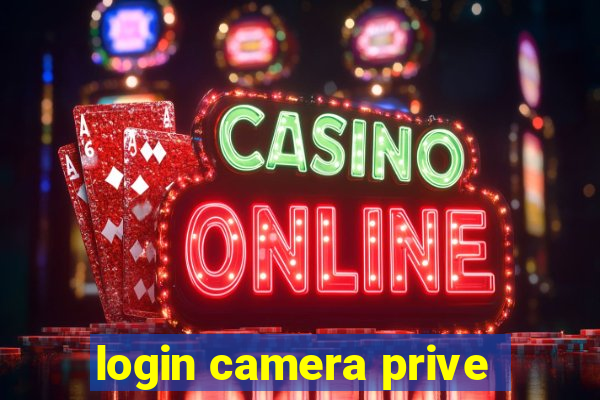 login camera prive