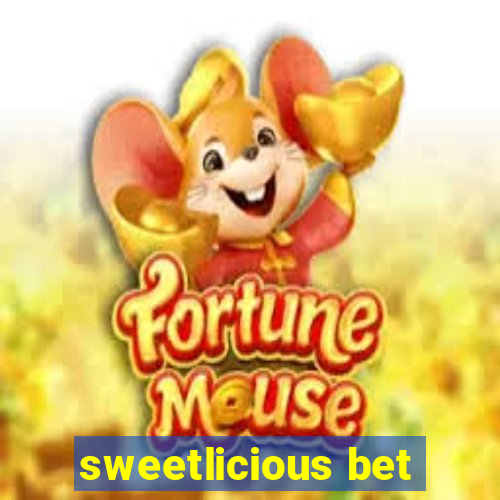 sweetlicious bet
