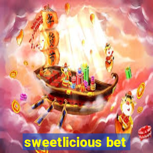 sweetlicious bet
