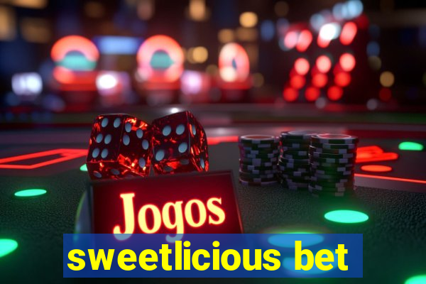 sweetlicious bet