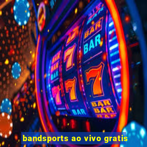 bandsports ao vivo gratis