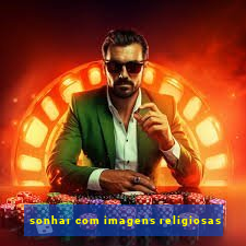 sonhar com imagens religiosas