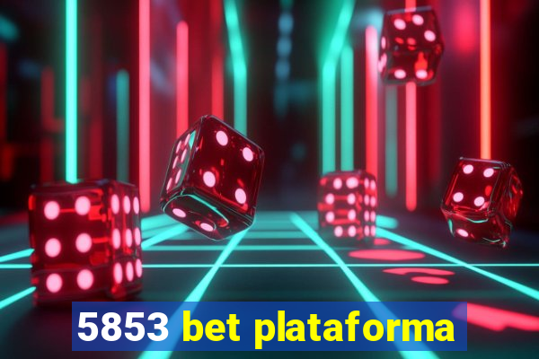 5853 bet plataforma