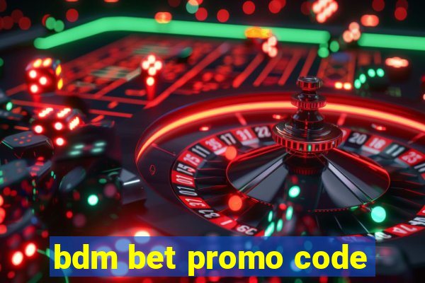 bdm bet promo code
