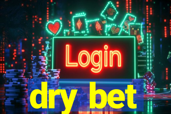dry bet
