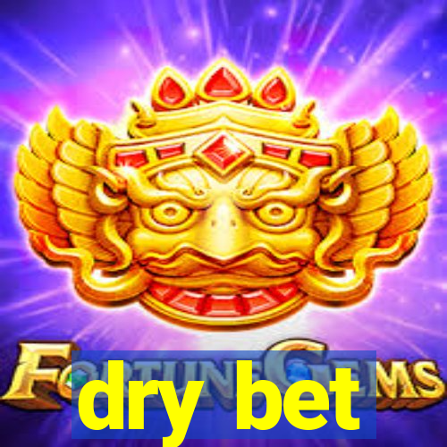 dry bet