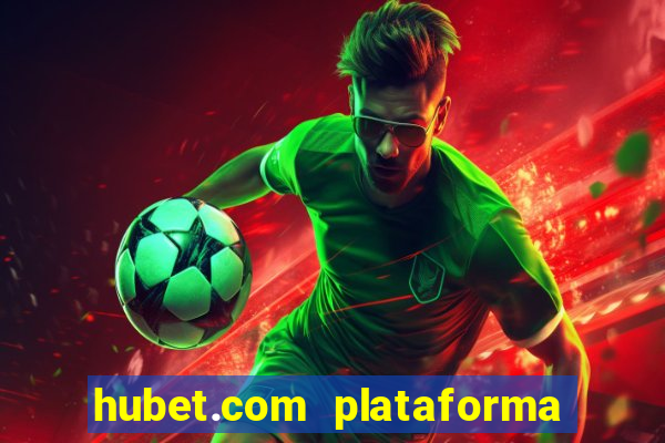 hubet.com plataforma de jogos