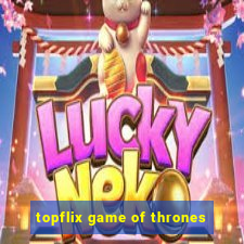 topflix game of thrones
