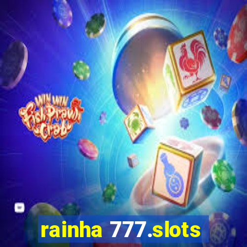 rainha 777.slots