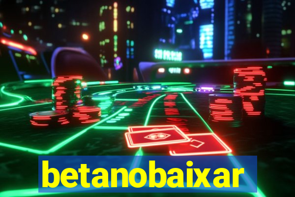 betanobaixar