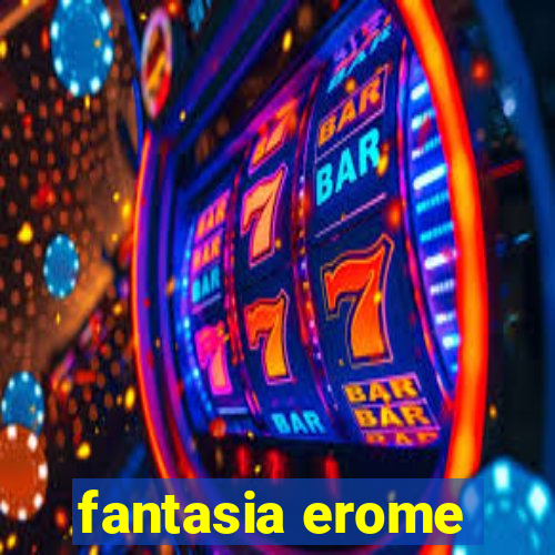 fantasia erome