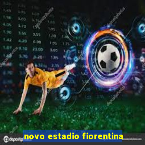 novo estadio fiorentina
