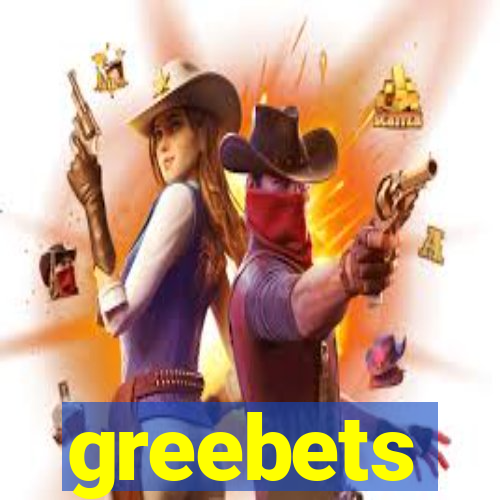 greebets